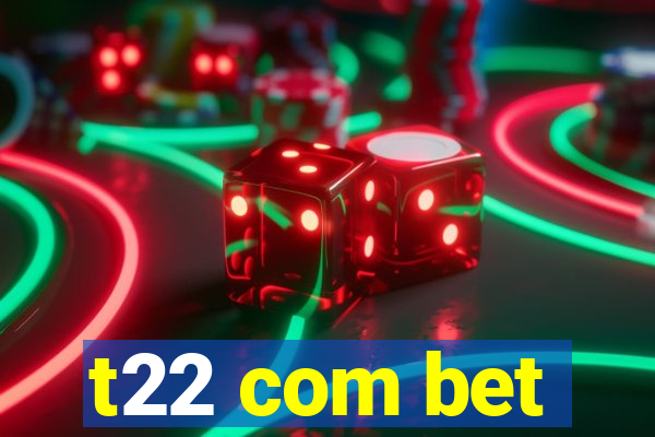 t22 com bet